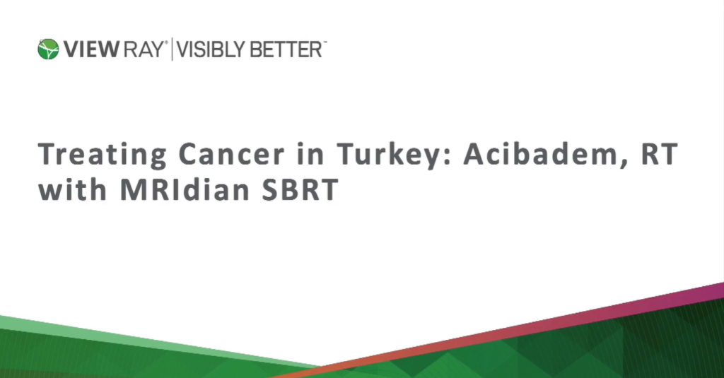 2020 05 Treating Cancer in Turkey Acibadem RT with MRIdian SBRT