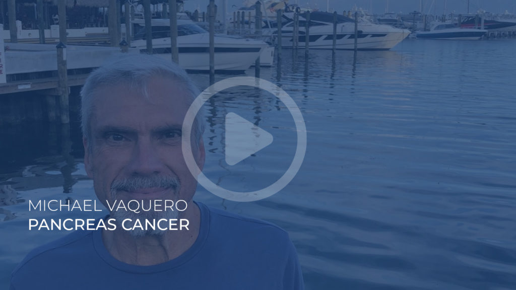 Patient Story Michael Vaquerio Pancreas Cancer 1