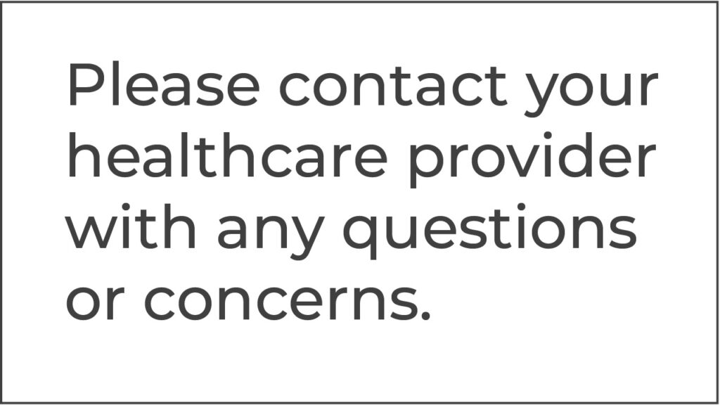 Contact your provider with questions.